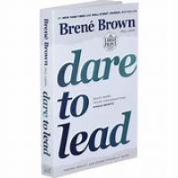 Dare to Lead : Brave Work, Tough Conversations, Whole Hearts