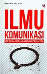 ILMU KOMUNIKASI sebuah pengantar praktis