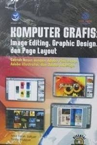 Image of Komputer Grafis : Image Editing ,Grafphic Design ,& Page Layout
