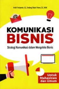 Komunikasi Bisnis : Strategi komunikasi dalam Mengelola bisnis