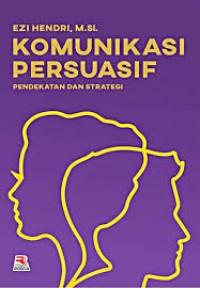 Komunikasi Persuasif; Pendekatan dan Strategi