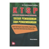 KTSP : Dasar-dasar Pemahaman Dan Pengembangan