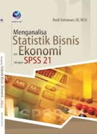 Menganalisa Statistik Bisnis dan Ekonomi dengan SPSS 21