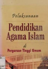 Pelaksanaan Pendidikan Agama Islam Di Perguruan Tinggi Umum