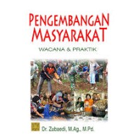 Pengembangan Masyarakat : Wacana & Praktik