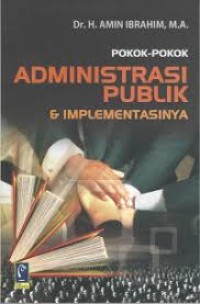 Pokok-Pokok Administrasi Publik & Implementasinya
