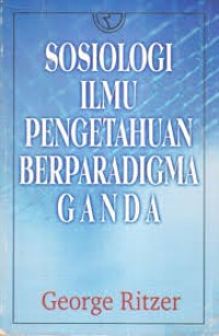 Sosiologi Ilmui Pengetahuan Berparadigma Ganda