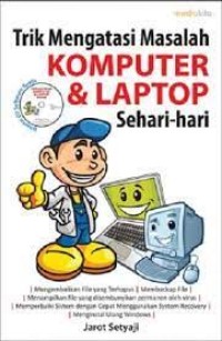 Image of TRIK MENGATASI MASALAH KOMPUTER & LAPTOP SEHARI-HARI